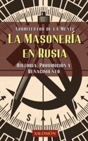 La masonería en Rusia: Historia, prohibición y renacimiento (Arquitectos de la Mente) (Spanish Edition) B0H4S8M36L Book Cover