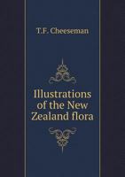 Illustrations of the New Zealand Flora 5518824114 Book Cover