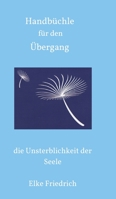 Handb�chle f�r den �bergang: die Unsterblichkeit der Seele 3347185471 Book Cover