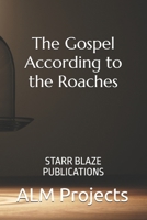 The Gospel According to the Roaches: STARR BLAZE PUBLICATIONS B0FSS8WZJH Book Cover