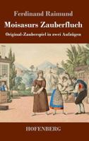 Moisasurs Zauberfluch: Original-Zauberspiel in zwei Aufzügen 3743728273 Book Cover