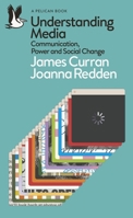 Understanding Media: Communication, Power and Social Change 0241289610 Book Cover