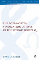 The Post-Mortem Vindication of Jesus in the Sayings Gospel Q 0567044742 Book Cover