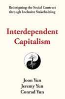 Interdependent Capitalism: Redesigning the Social Contract through Inclusive Stakeholding 194970937X Book Cover