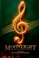 Moonlight: The Ballad of Magic & War B0DY177YJB Book Cover