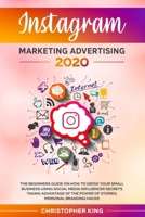 Instagram Marketing Advertising 2020: The beginners guide on how to grow your small business using social media influencer secrets taking advantage of the power of stories, personal branding hacks 1655783599 Book Cover