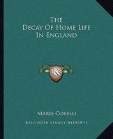 The Decay of Home Life in England 1425319955 Book Cover