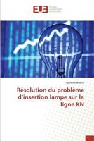 Ra(c)Solution Du Probla]me D'Insertion Lampe Sur La Ligne Kn 6131568987 Book Cover