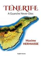 TENERIFE: A GUANCHE NEVER DIES 2322655252 Book Cover