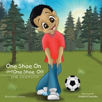 One Shoe on and One Shoe Off 1441555609 Book Cover