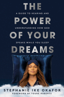 The Power of Your Dreams: A Guide to Hearing and Understanding How God Speaks While You Sleep 0593445619 Book Cover