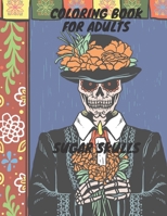 Coloring Book For Adults: Sugar Skulls: Coloring Book For Adults: Sugar Skulls - Stress Relieving for Adults Relaxation B08BDYB4YM Book Cover