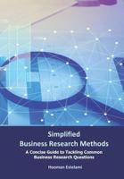 Simplified Business Research Methods: A Concise Guide to Tackling Common Business Research Questions 1939099773 Book Cover