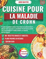 Cuisine pour la Maladie de Crohn: Plans alimentaires pauvres en résidus et recettes faciles à digérer pour soulager les poussées et améliorer la santé ... Health & Recovery Series) (French Edition) B0H1GTTCT9 Book Cover