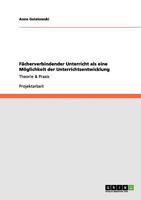 F�cherverbindender Unterricht als eine M�glichkeit der Unterrichtsentwicklung: Theorie & Praxis 3640962613 Book Cover