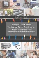 Stronger Than Barriers: Navigating Career Transition for People with Disabilities: Reinvent Yourself with Visible, Invisible or Dynamic Disability B0G3NZJHW1 Book Cover