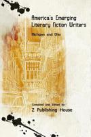America's Emerging Literary Fiction Writers: Michigan and Ohio 109927916X Book Cover