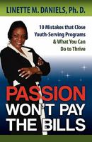 Passion Won't Pay the Bills: 10 Mistakes That Close Youth-Serving Programs & What You Can Do to Thrive 0983423237 Book Cover