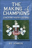 The Making of Champions: Coaching Youth Football 1608139859 Book Cover