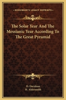 The Solar Year And The Messianic Year According To The Great Pyramid 1417983248 Book Cover