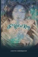 To Kill a King 1480976008 Book Cover