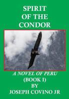 Spirit of the Condor: A Novel of Peru 0943283280 Book Cover