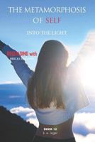 The Metamorphosis of Self Into the Light: Rebuilding with Bricks Thrown Book 12 1798241560 Book Cover
