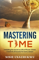 MASTERING TIME: Unfolding the SECRET to a Life of Power, Grace, Creativity & Success for Every Season 9785920011 Book Cover
