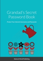 Grandad’s Secret Password Book: Protect Your Internet Usernames and Passwords 1291588736 Book Cover