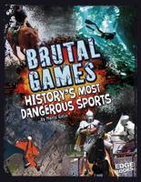 Brutal Games: History's Most Dangerous Sports 1476501254 Book Cover