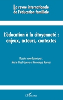L'éducation à la citoyenneté: Enjeux, acteurs, contextes (Revue Internationale de l'Éducation Familiale) (French Edition) 2343133506 Book Cover