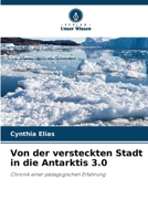 Von der versteckten Stadt in die Antarktis 3.0 (German Edition) 620655922X Book Cover