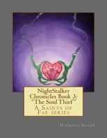 Nightstalker Chronicles Book 3: "The Soul Thief" a Saints of Fae Series 1523917385 Book Cover