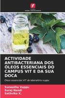 ACTIVIDADE ANTIBACTERIANA DOS ÓLEOS ESSENCIAIS DO CAMPUS VIT E DA SUA DOCA: Óleos essenciais VIT do laboratório vuppu 6205276828 Book Cover