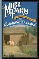 Moss Farm Or The Mysterious Missives of the Moosepath League 1467503827 Book Cover