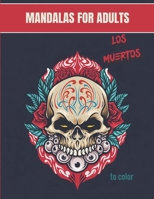 Mandalas for adults - Los Muertos: Wonderful Mandalas for enthusiasts | Coloring Book Adults and Children Anti-Stress and Relaxing | Día de Los ... the Dead | Ideal Gift For Lovers of Drawing B08L2RXG1N Book Cover