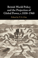 British World Policy and the Projection of Global Power, C.1830-1960 1107198852 Book Cover