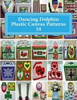 Dancing Dolphin Plastic Canvas Patterns 14: Dancingdolphinpatterns.com 1543020631 Book Cover