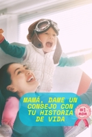 Mamá, dame un consejo con tu historia de vida (Spanish Edition) B0F896BKZ3 Book Cover