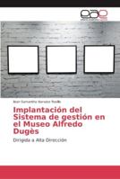 Implantación del Sistema de gestión en el Museo Alfredo Dugès 620213111X Book Cover