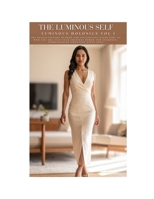 The Luminous Self: The Revolutionary Method for Integrating Every Part of Who You Are Into Your Greatest Power and Authentic Expression (Luminous Holonics) B0FQKFWGZM Book Cover
