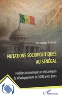 Mutations sociopolitiques au Sénégal: Modèles économiques et dynamiques de développement de 2000 à nos jours (Dynamiques D'Entreprises) (French Edition) 2336572877 Book Cover