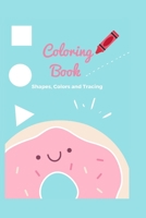 Coloring book: Coloring book |shapes, colors, and tracing | for kids ages 4-8 Assortment Includes Kids Coloring and Activity Books with Games, Puzzles, Mazes, and Stickers B091NFLRC8 Book Cover