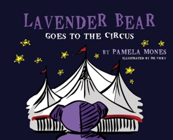 Lavender Bear: Goes to the Circus 161493696X Book Cover