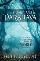 The Guardians of DarShava: Seven Days to Save the World 1478794801 Book Cover