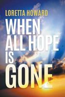 When All Hope Is Gone 1640450947 Book Cover