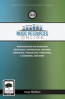 Music Resources Online: Web Resources for Musicians: Music Sales, Distribution, Teaching, Marketing, Production, Publishing, E-Commerce, and More 0692678999 Book Cover