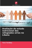 Avaliação do estado nutricional dos refugiados sírios no Líbano (Portuguese Edition) 620851035X Book Cover