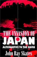 Invasion of Japan: Alternative to the Bomb 0872499723 Book Cover