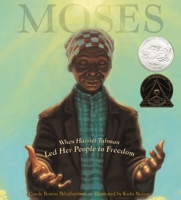 Moses: When Harriet Tubman Led Her People to Freedom 0786851759 Book Cover